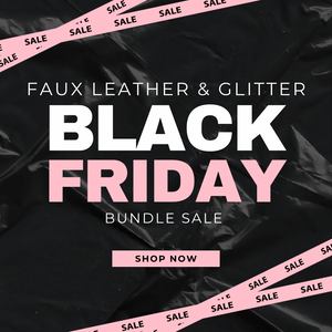 Black Friday Faux Leather/ Glitter Bundle